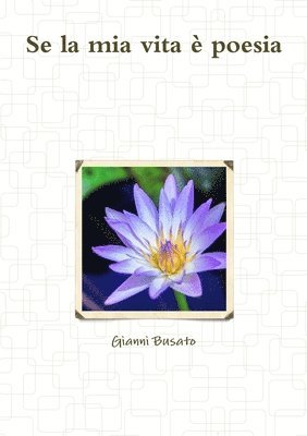 Gianni Busato - Se La Mia Vita e Poesia, Häftad