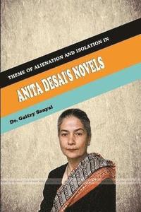 bokomslag &quot;Theme of Alienation and isolation in Anita Desai's Novels&quot;