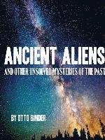 Ancient Aliens and Other Unsolved Mysteries of the Past