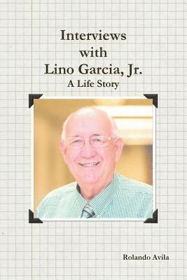 Interviews with Lino Garcia 1