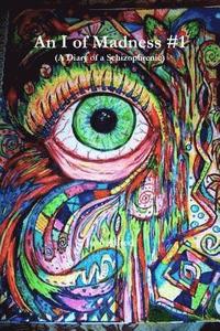 bokomslag I of Madness #1 (A Diary of a Schizophrenic)