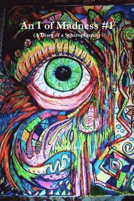 bokomslag I of Madness #1 (A Diary of a Schizophrenic)