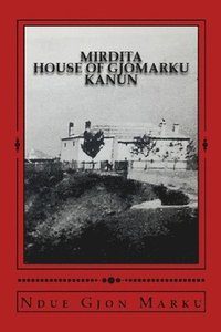 bokomslag Mirdita House of Gjomarku Kanun