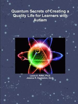 bokomslag Quantum Secrets of Creating a Quality Life for Learners with Autism