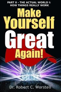 bokomslag Make Yourself Great Again Part 2 - How Things Really Work