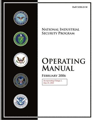 Department of Defense - National Industrial Security Program Operating Manual (Incorporating Change 2, May 18, 2016), Häftad
