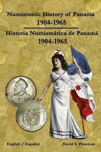 bokomslag Numismatic History of Panama 1904-1965 Historia Numismtica de Panam 1904-1965 Paperback