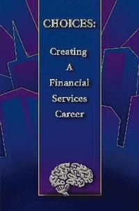 bokomslag Choices: Creating a Financial Services Career