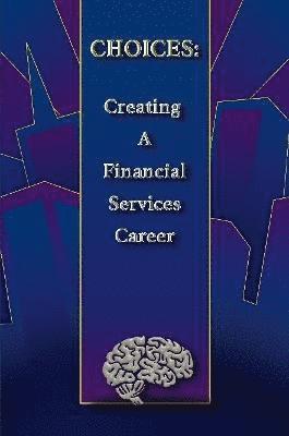 Choices: Creating a Financial Services Career 1