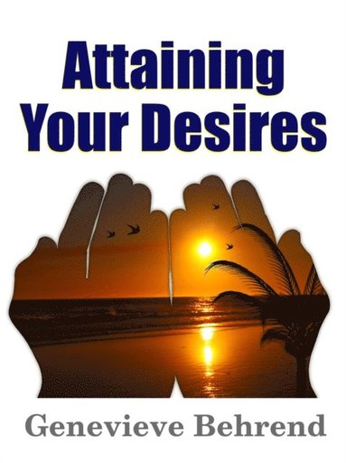 Genevieve Behrend - Attaining Your Desires, Häftad