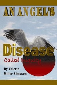 bokomslag Angel's Disease Called Iniquity!