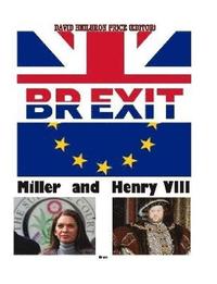 bokomslag Brexit, Miller & Henry VIII