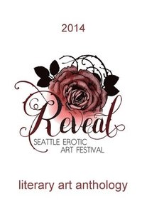 bokomslag Seattle Erotic Art Festival literary art anthology 2014