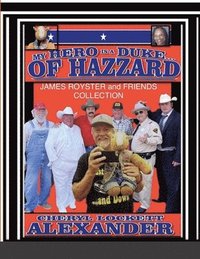 bokomslag My Hero Is a Duke...of Hazzard James Royster and Friends Collection