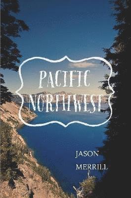 Jason Merrill, JASON MERRILL - Pacific Northwest, Häftad