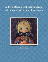 bokomslag A Two Drama Collection: Angel of Peace and Parallel Universes