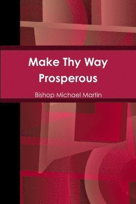 Make Thy Way Prosperous 1