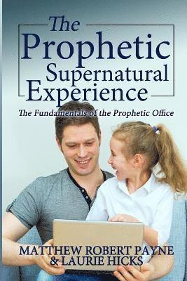 The Prophetic Supernatural Experience 1