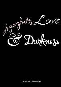 bokomslag Spaghetti, Love, and Darkness