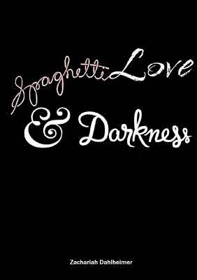 bokomslag Spaghetti, Love, and Darkness
