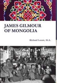 bokomslag James Gilmour of Mongolia