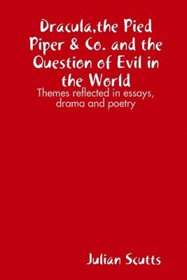 Dracula,the Pied Piper & Co. and the Question of Evil in the World 1