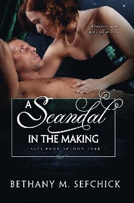 Bethany Sefchick - Scandal in the Making, Häftad