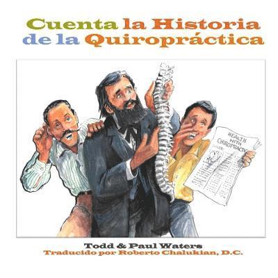 Todd Waters - Cuenta La Historia De La Quiropractica, Häftad