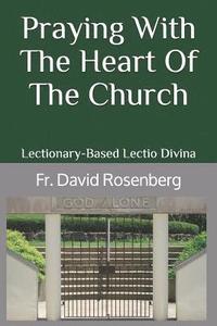 bokomslag Praying with the Heart of the Church: Lectionary-Based Lectio Divina