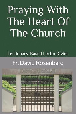 David Rosenberg - Praying with the Heart of the Church: Lectionary-Based Lectio Divina, Häftad