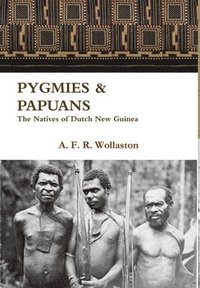 bokomslag PYGMIES  &  PAPUANS  The Natives of Dutch New Guinea