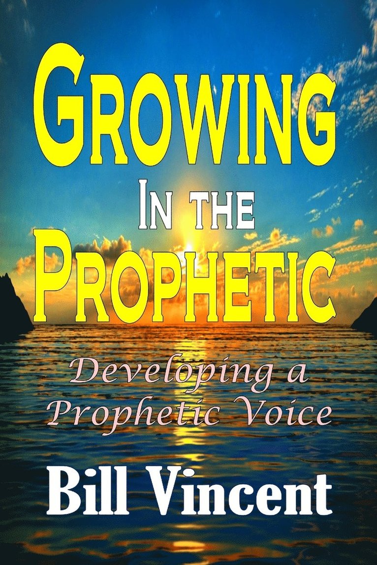 Growing In the Prophetic 1