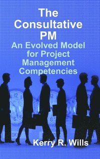 bokomslag The Consultative Pm: an Evolved Model for Project Management Competencies
