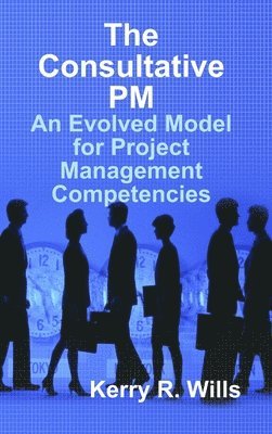 bokomslag The Consultative Pm: an Evolved Model for Project Management Competencies