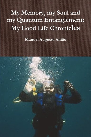 bokomslag My Memory, My Soul and My Quantum Entanglement - My Good Life Chronicles