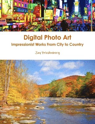 Digital Photo Art. Impressionist Works from City to Country 1