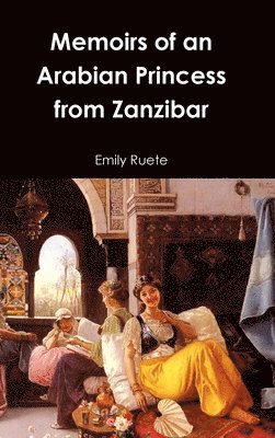 Memoirs of an Arabian Princess from Zanzibar 1