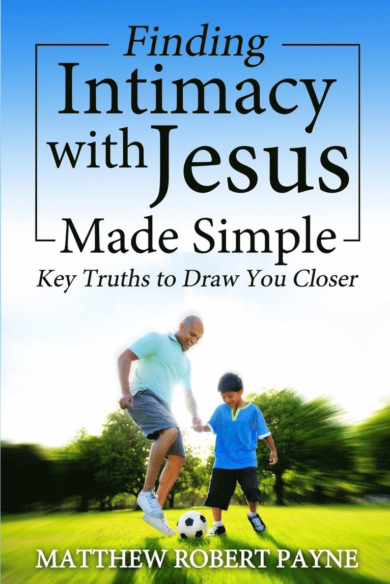 Finding Intimacy With Jesus Made Simple 1