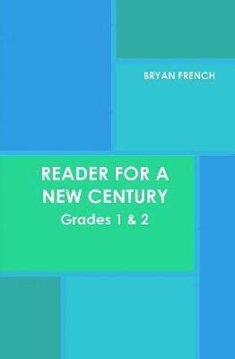 Bryan French - Reader for a New Century: Grades 1 & 2, Inbunden