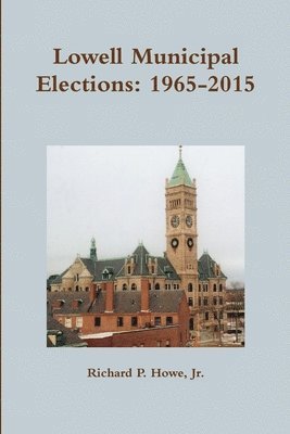 Lowell Municipal Elections: 1965-2015 1