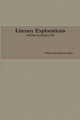 Literary Explorations: A Reader for English 2333 1