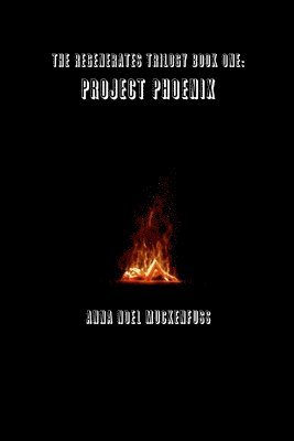 bokomslag Regenerates Trilogy Book One: Project Phoenix