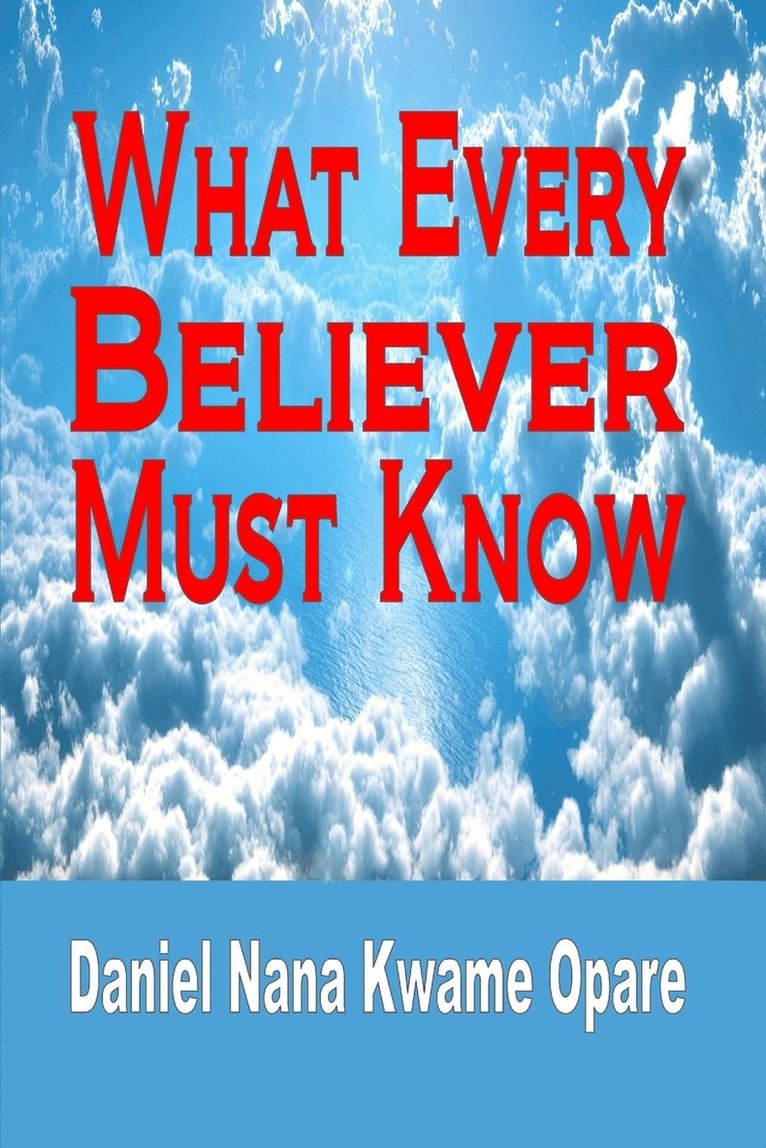 What Every Believer Must Know 1