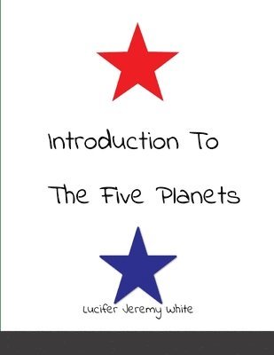 Lucifer Jeremy White - Introduction To The Five Planets, Häftad