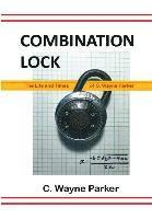 bokomslag Combination Lock: the Life and Times of C. Wayne Parker