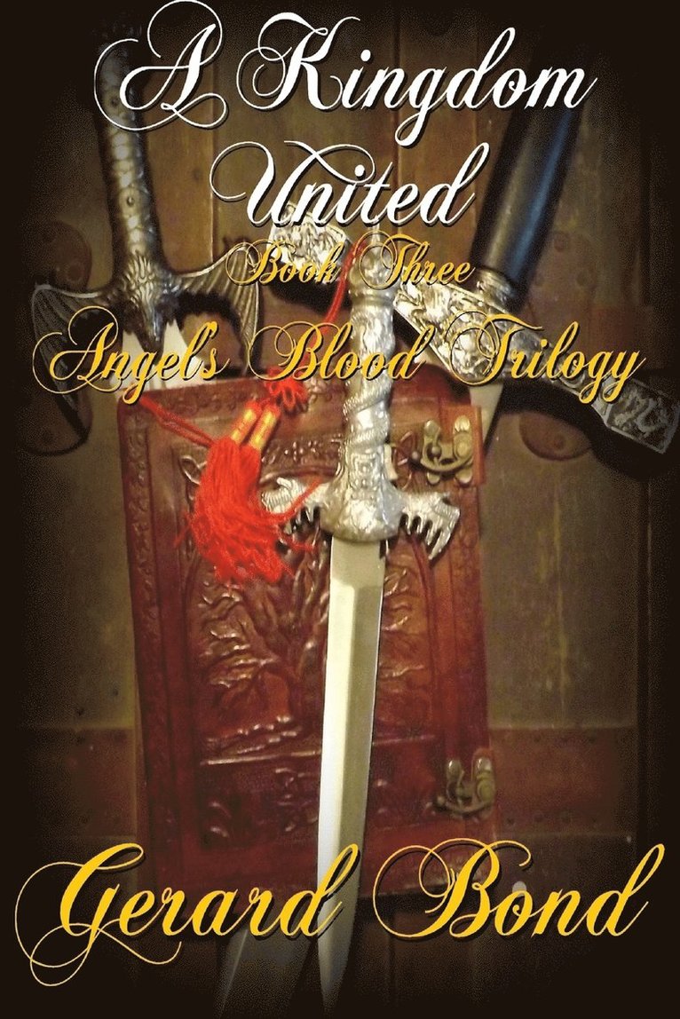 A Kingdom United: Book Three Angel's Blood Trilogy 1