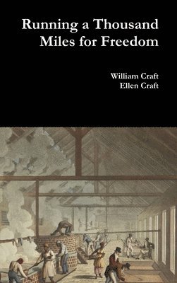 William Craft, Ellen Craft - Running a Thousand Miles for Freedom, Inbunden
