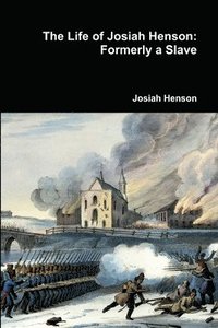 bokomslag The Life of Josiah Henson: Formerly a Slave