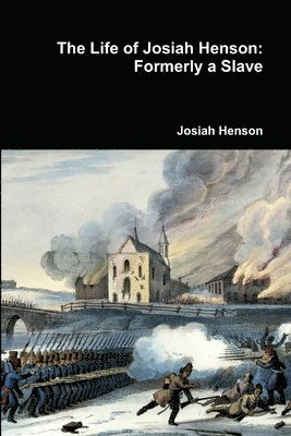 The Life of Josiah Henson: Formerly a Slave 1