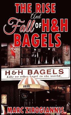 bokomslag The Rise and Fall of H&H Bagels